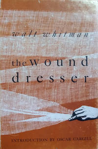 The Wound Dresser:  Letters Writing to His Mother from the Hospitals in  Washington During the Civil War by Whitman, Walt; Bucke, Richard M. (editor) - 1949