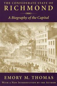Confederate State of Richmond : A Biography of the Capital