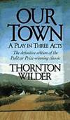 Our Town: A Play in Three Acts