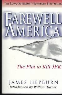 Farewell America: The Plot to Kill JFK by Hepburn, James; Turner, William