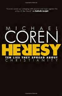 Heresy: Ten Lies They Spread About Christianity