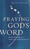 Praying God&#039;s Word by Beth Moore - 2018-04-01