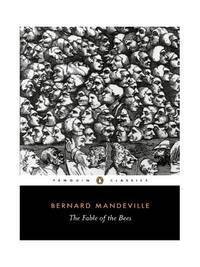 The Fable of the Bees: Or, Private Vices, Publick Benefits (Classics)