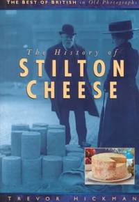 The History of Stilton Cheese (Best of British in Old Photographs S.)