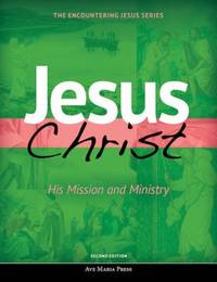 Jesus Christ : His Mission and Ministry