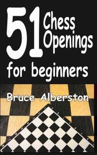 51 Chess Openings for Beginners: Volume 1