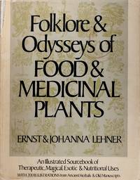 Folklore & Odysseys of Food & Medicinal Plants by Ernst Lehner - Hardcover - 1973 - from Firefly Bookstore LLC (SKU: 398)