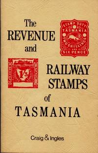 The revenue and railway stamps of Tasmania by William D Craig and Owen G. Ingles - 1978