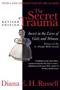 The Secret Trauma : Incest in the Lives of Girls and Women, Revised Edition by Diana Eh Russell - Paperback - 1987 - from ThriftBooks (SKU: G0465075967I5N00)
