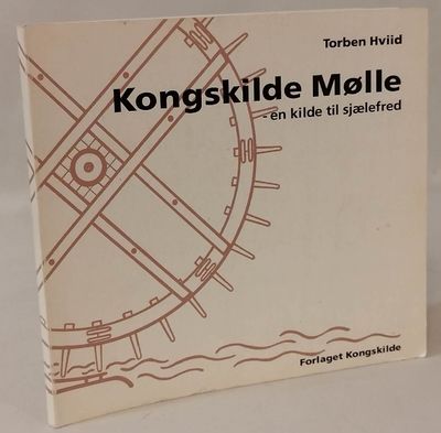 Kongskilde Mølle - en kilde til sjælefred.