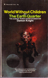 World Without Children and the Earth Quarter by Knight, Damon - 1970