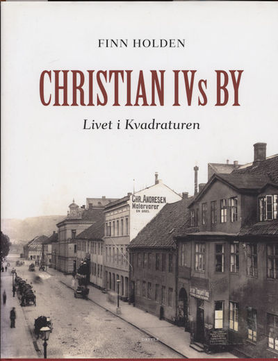 Christian IVs by. Livet i Kvadraturen