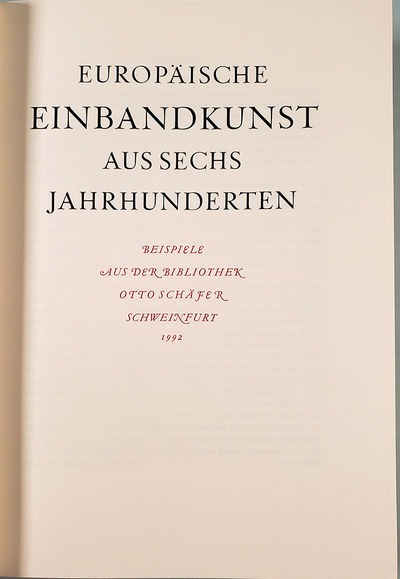 Europaeische Einbandkunst aus sechs Jahrhunderten. Beispiele aus der Bibliothek Otto Schaefer