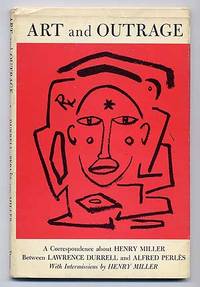 image of Art and Outrage: A Correspondence about Henry Miller Between Lawrence Durrell and Alfred Perles with Intermissions by Henry Miller