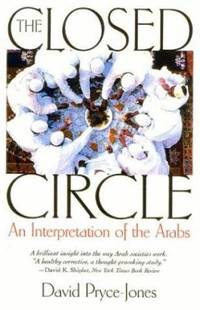 The Closed Circle : An Interpretation of the Arabs