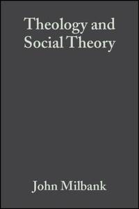 Theology and Social Theory 2e