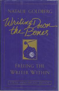 Writing Down the Bones: Freeing the Writer Within by Goldberg, Natalie - 1996