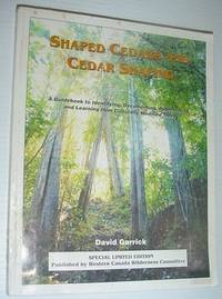 Shaped Cedars and Cedar Shaping: A Guidebook to Identifying, Documenting, Appreciating and Learning from Culturally Modified Trees