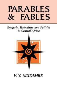 Parables and Fables: Exegesis, Textuality, and Politics in Central Africa