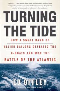 cover of Turning the Tide: How a Small Band of Allied Sailors Defeated the U-boats and Won the Battle of the Atlantic