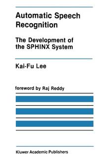Automatic Speech Recognition : The Development of the SPHINX System