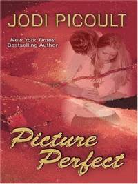 Picture Perfect by Jodi Picoult - 2006