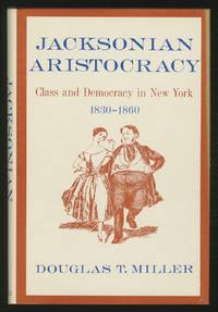 image of Jacksonian Aristocracy: Class and Democracy in New York, 1830-1860