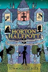 Horton Halfpott: Or, the Fiendish: Or, the Fiendish Mystery of Smugwick Manor; Or, the Loosening...