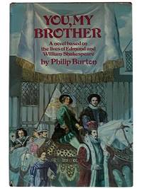 You, My Brother: A Novel Based on the Lives of Edmund and William Shakespeare