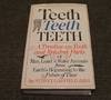 Teeth Teeth Teeth - a Treatise On Teeth and Related Parts Of Man, Land and Water Animals From Earth\'s Beginning To the Future Of Time