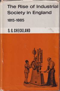 The Rise of Industrial Society in England, 1815-1885 (Social and Economic  History of England)