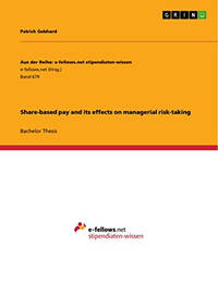 Share-Based Pay and Its Effects on Managerial Risk-Taking