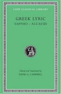 Greek Lyric: Sappho and Alcaeus (Loeb Classical Library No. 142) (Volume I)
