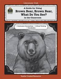 A Guide for Using Brown Bear, Brown Bear, What Do You See? in the Classroom