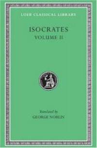 Isocrates II: On the Peace. Areopagiticus. Against the Sophists. Antidosis. Panathenaicus (Loeb...