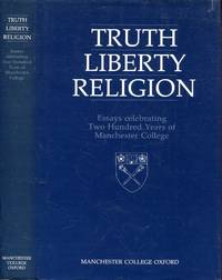 Truth, liberty, religion: Essays celebrating two hundred years of Manchester College