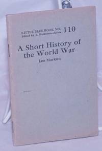 A Short History of the World War by Markun, Leo - 1927