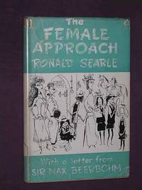 The Female Approach - With masculine sidelights. With a letter from Max Beerbohm by Ronald Searle - 1951