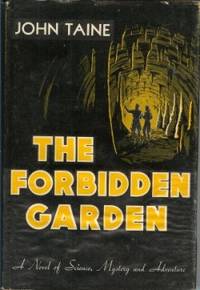 THE FORBIDDEN GARDEN by Taine, John (Eric Temple Bell) - 1947