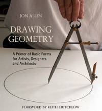 Drawing Geometry: A Primer of Basic Forms for Artists, Designers and Architects