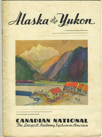 image of Alaska and the Yukon. Canadian National, The Largest Railway System in America