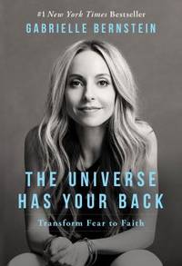 The Universe Has Your Back : Transform Fear to Faith