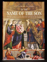 In the Name of the Son:  The Life of Jesus in Art, from the Nativity to the Passion