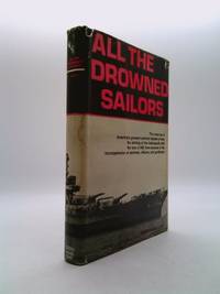 All the Drowned Sailors by Raymond B. Lech - 1982