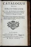 Catalogue de la Bibliotheque de feu Monsieur Bourret, ancien Intendant de la Principauté de Neuf-Chastel & de Vallengin, en Suisse. Dont la Vente se fera en détail au plus offrant & dernier encherisseur, le Lundy 18. Juillet 1735. & jours suivans…