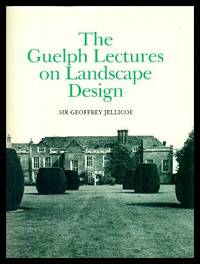 THE GUELPH LECTURES ON LANDSCAPE DESIGN by Jellicoe, Sir Geoffrey - 1983