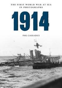1914 the First World War at Sea in Photographs: Grand Fleet vs German Navy