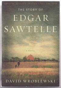 The Story of Edgar Sawtelle: A Novel by Wroblewski, David - 2008