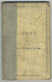 Astraea: the balance of illusions. A poem delivered before the Phi Beta Kappa Society of Yale College, August 14, 1850... by Holmes, Oliver Wendell - 1850