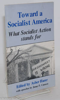 cover of Toward a socialist America: What Socialist Action stands for. With speeches by James P. Cannon